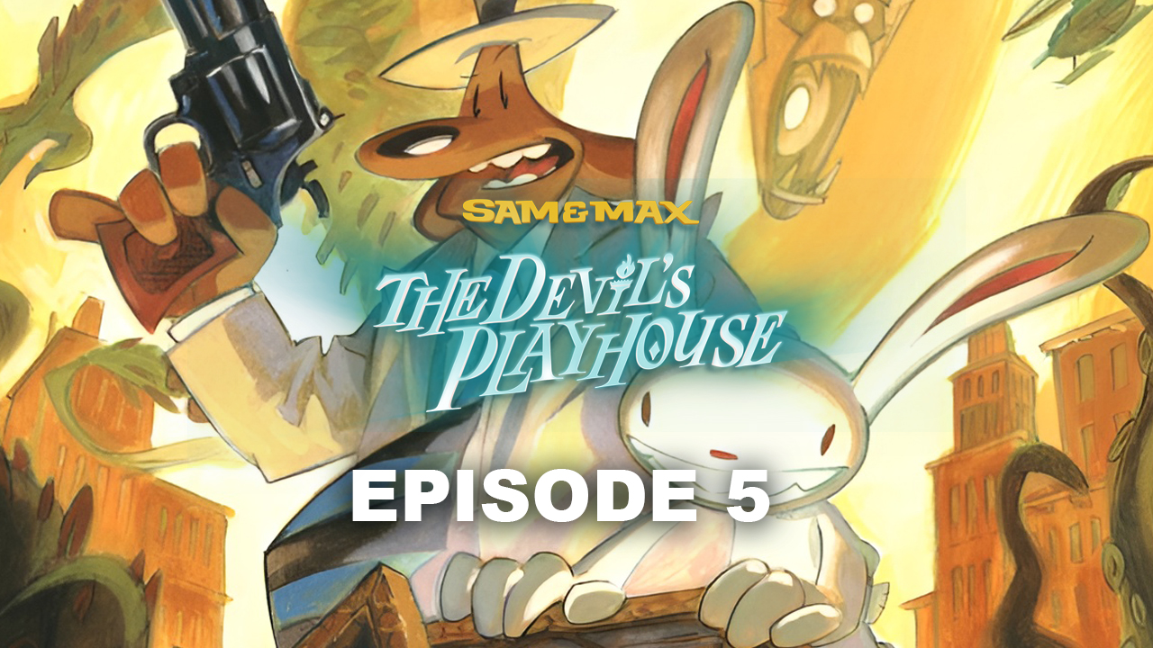 Sam & Max - The Devil`s Playhouse Episode 5: The City That Dares Not Sleep
