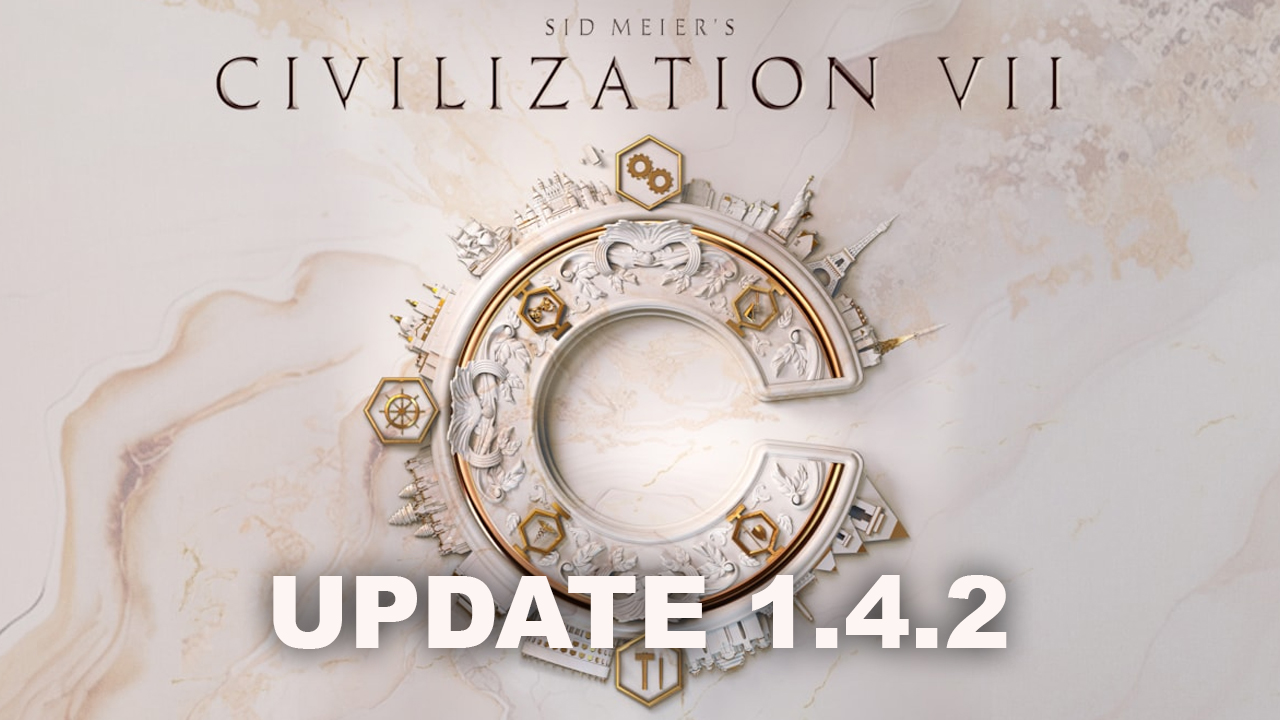 Sid Meier’s Civilization VII - Update 1.4.2 ist da