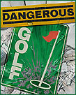 Dangerous Golf